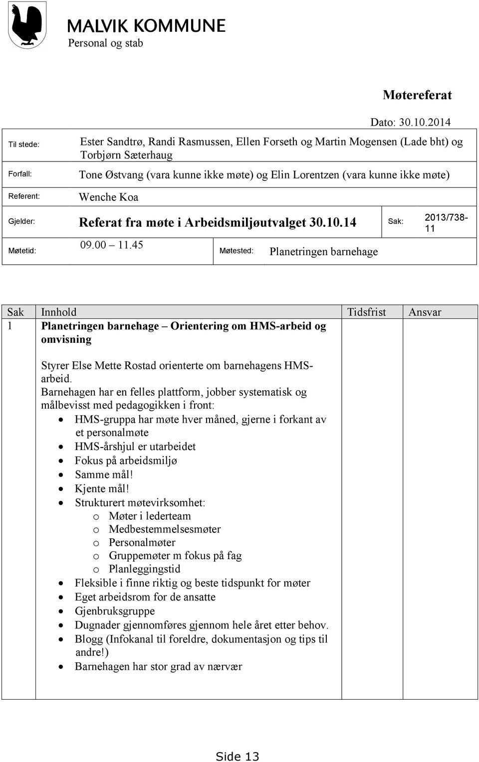 Referat fra møte i Arbeidsmiljøutvalget 30.10.14 Sak: 2013/738-11 Møtetid: 09.00 11.