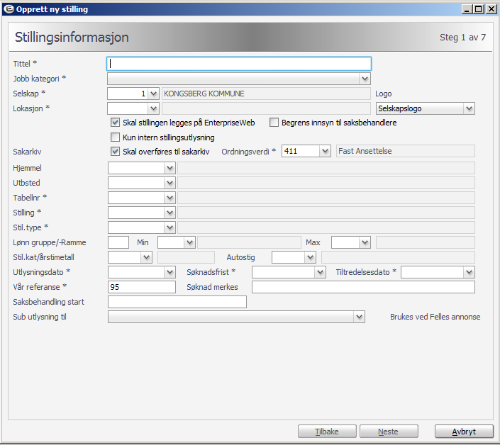 Trinn 1 - Stillingsinformasjon Alle felt merket * MÅ fylles ut for at du skal komme videre. *Tittel: Her er det viktig at dere skriver både stillingstittel og arbeidssted, f.eks.