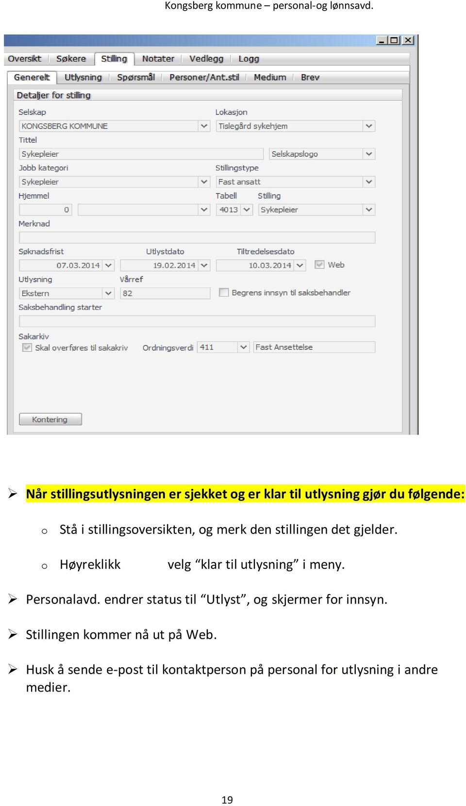 o Høyreklikk velg klar til utlysning i meny. Personalavd.