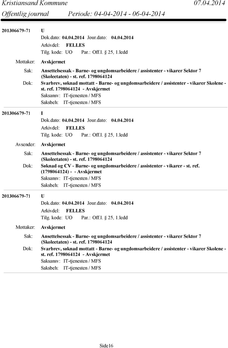 1798064124-201306679-71 I Ansettelsessak - Barne- og ungdomsarbeidere / assistenter - vikarer Sektor 7 (Skoleetaten) - st. ref.