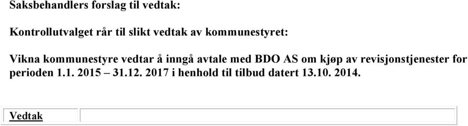 inngå avtale med BDO AS om kjøp av revisjonstjenester for