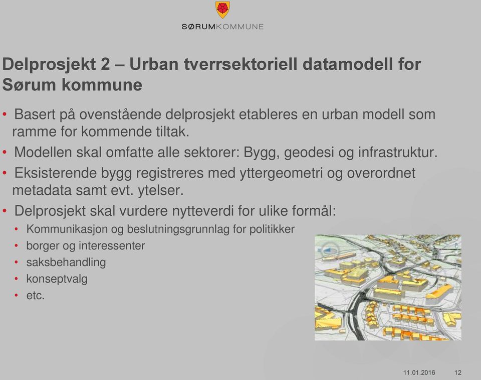 Eksisterende bygg registreres med yttergeometri og overordnet metadata samt evt. ytelser.