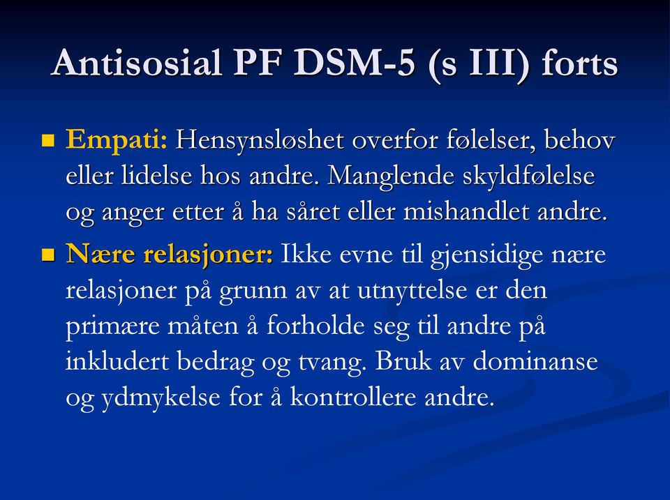 Nære relasjoner: Ikke evne til gjensidige nære relasjoner på grunn av at utnyttelse er den primære