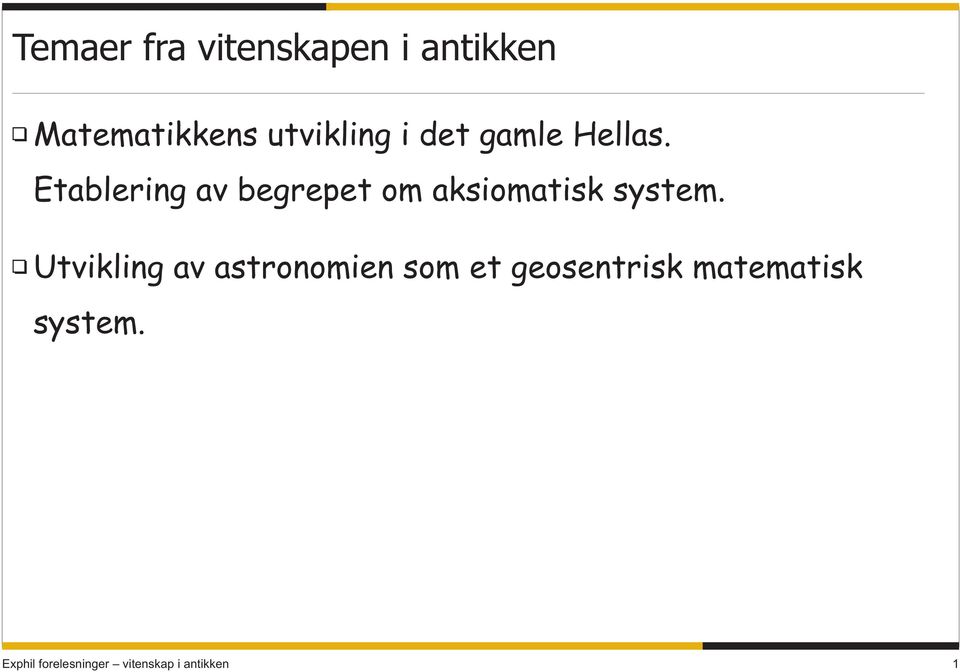 Etablering av begrepet om aksiomatisk system.