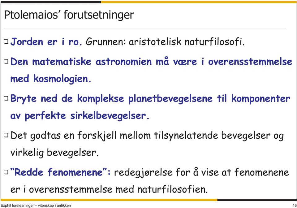 Bryte ned de komplekse planetbevegelsene til komponenter av perfekte sirkelbevegelser.