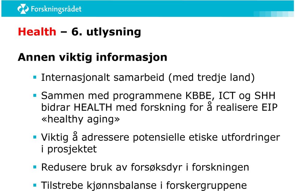 med programmene KBBE, ICT og SHH bidrar HEALTH med forskning for å realisere EIP