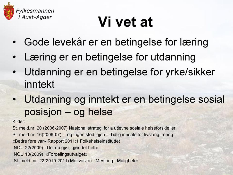 20 (2006-2007) Nasjonal strategi for å utjevne sosiale helseforskjeller St. meld.nr.