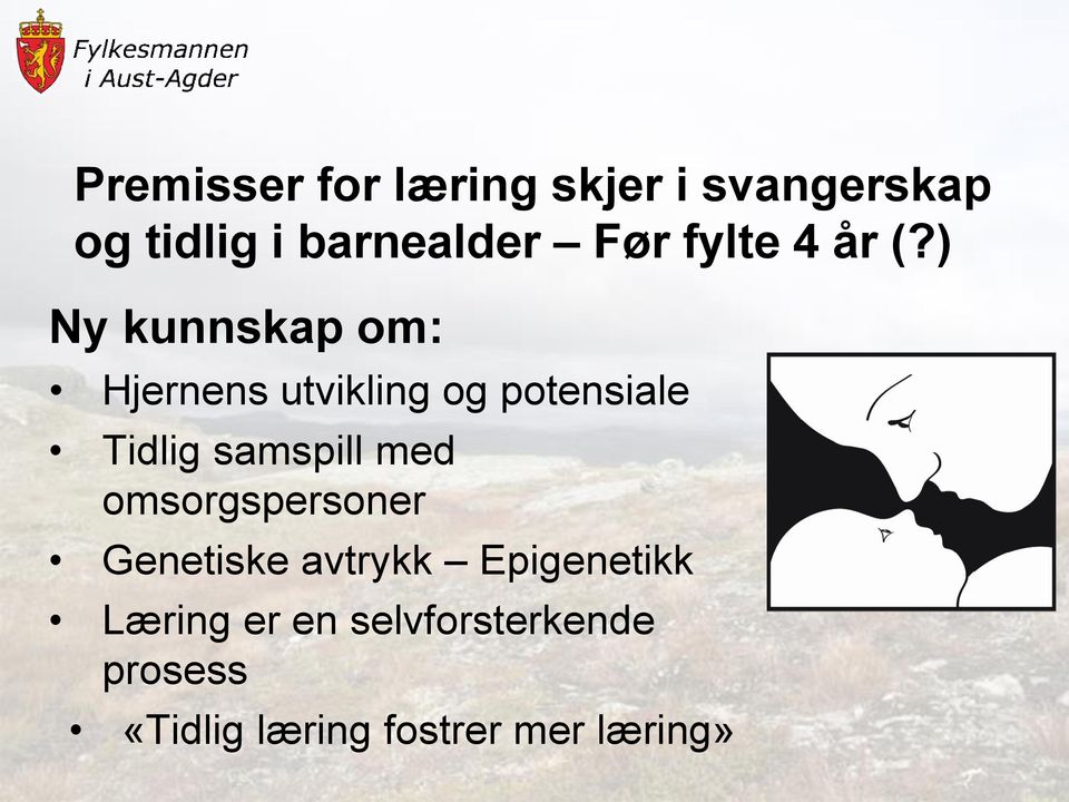 ) Ny kunnskap om: Hjernens utvikling og potensiale Tidlig samspill