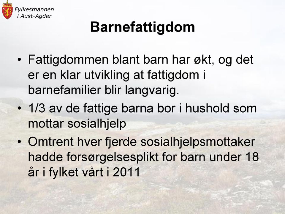 1/3 av de fattige barna bor i hushold som mottar sosialhjelp Omtrent