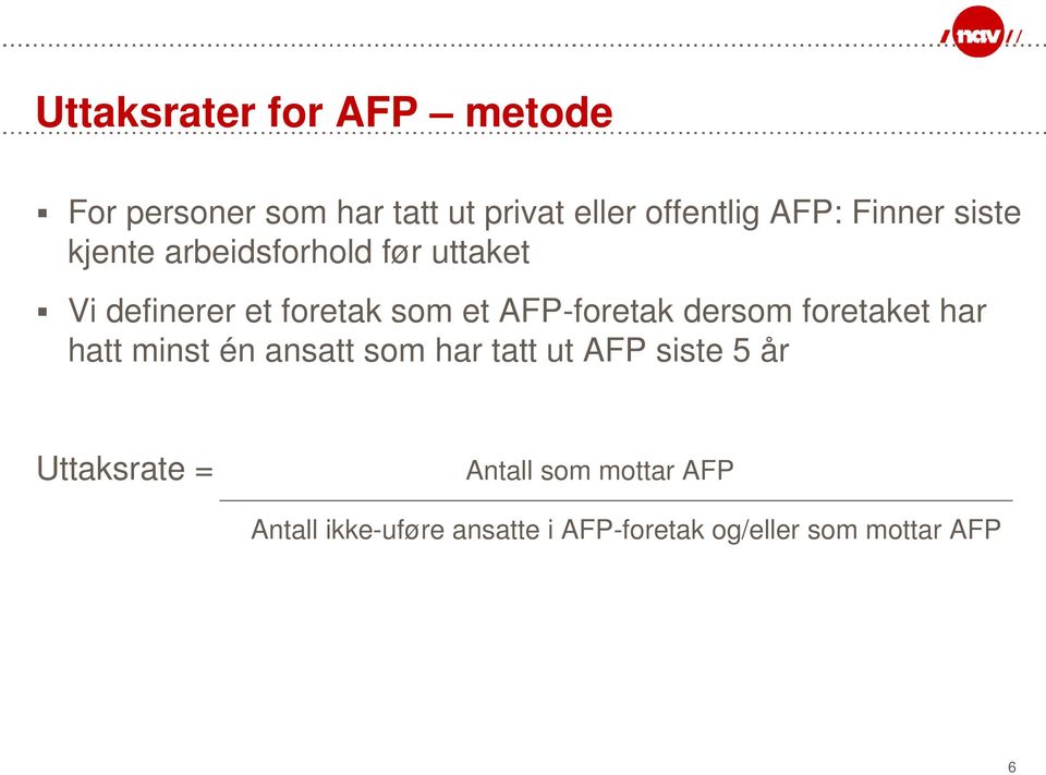 AFP-foretak dersom foretaket har hatt minst én ansatt som har tatt ut AFP siste 5 år