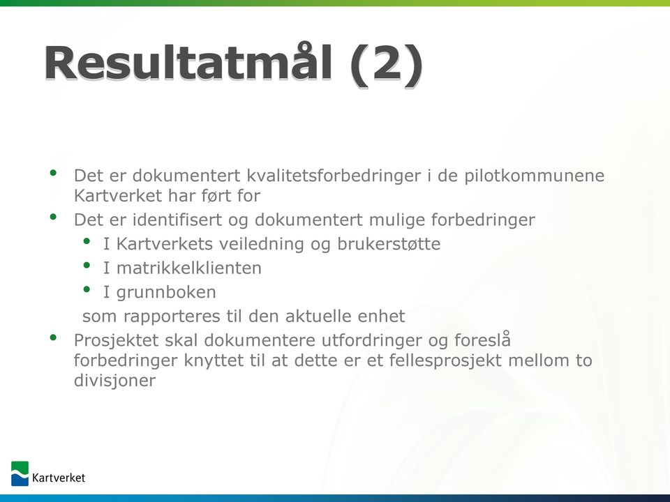 brukerstøtte I matrikkelklienten I grunnboken som rapporteres til den aktuelle enhet Prosjektet