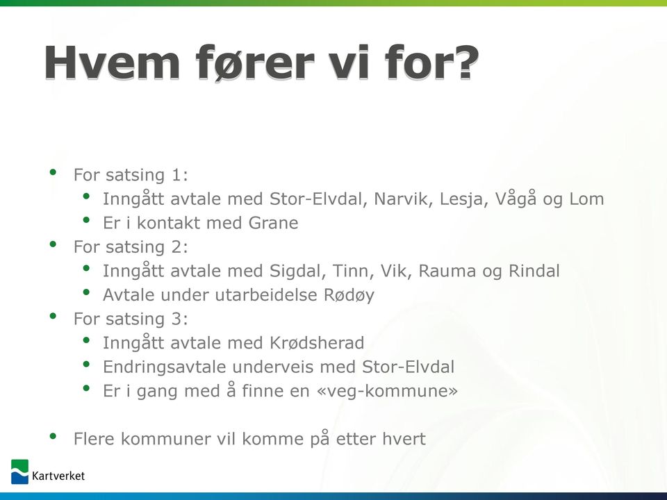 Grane For satsing 2: Inngått avtale med Sigdal, Tinn, Vik, Rauma og Rindal Avtale under