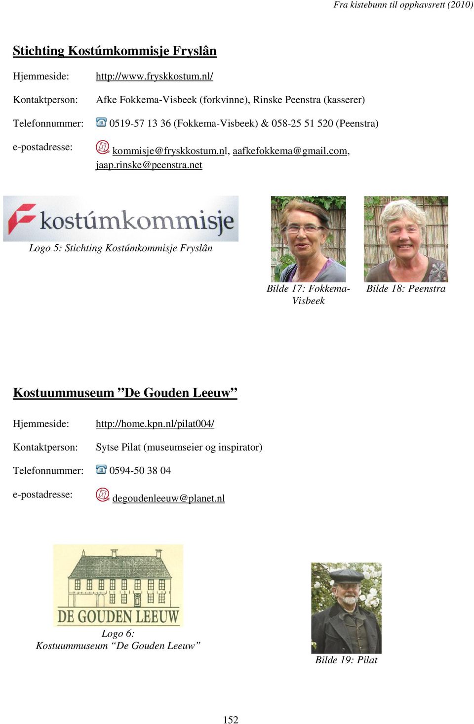 kommisje@fryskkostum.nl, aafkefokkema@gmail.com, jaap.rinske@peenstra.