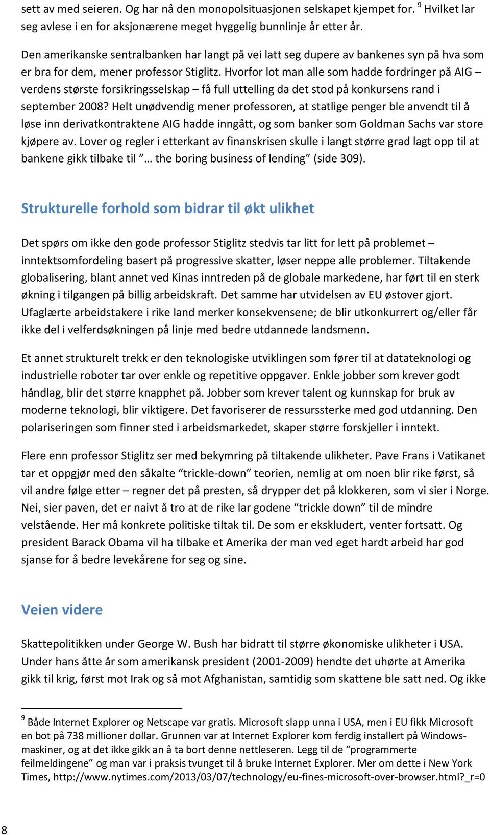 Hvorfor lot man alle som hadde fordringer på AIG verdens største forsikringsselskap få full uttelling da det stod på konkursens rand i september 2008?