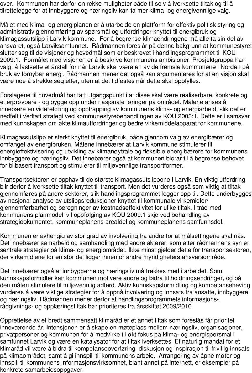 Larvik kommune. For å begrense klimaendringene må alle ta sin del av ansvaret, også Larviksamfunnet.