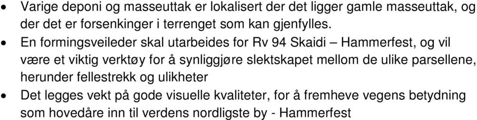 En formingsveileder skal utarbeides for Rv 94 Skaidi Hammerfest, og vil være et viktig verktøy for å synliggjøre