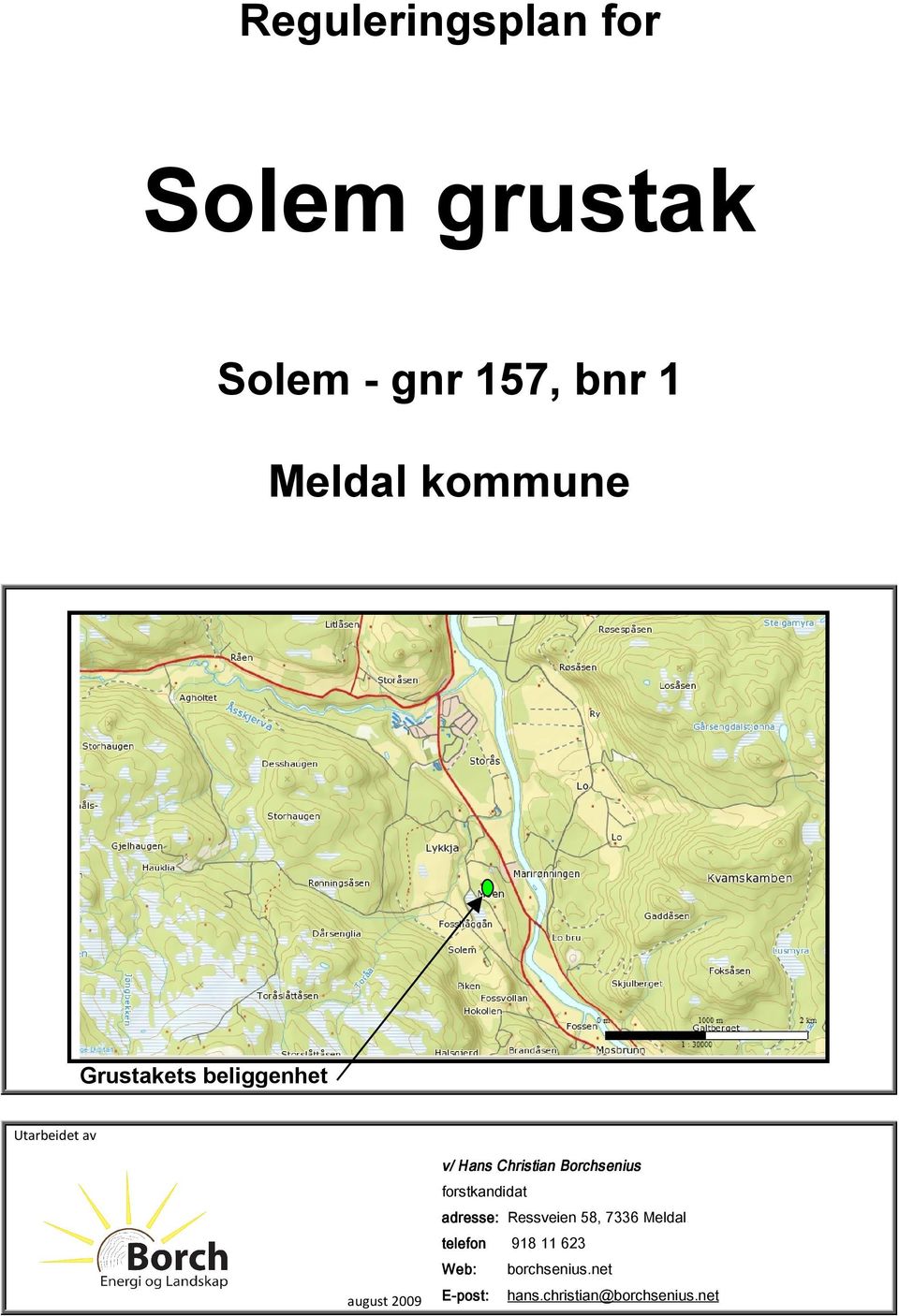 Christian Borchsenius forstkandidat adresse: Ressveien 58, 7336