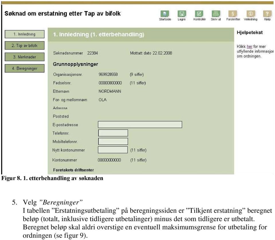 erstatning beregnet beløp (totalt, inklusive tidligere utbetalinger) minus det som