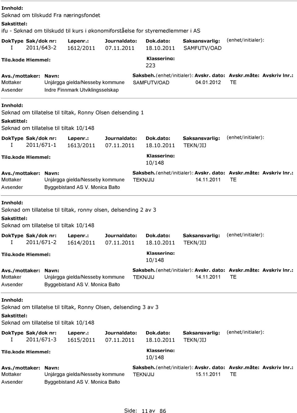 11.2011 18.10.2011 TEKN/JJ 10/148 Mottaker njárgga gielda/nesseby kommune TEKN/JJ 14.11.2011 TE Byggebistand AS V.