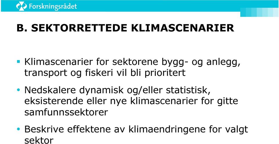 og/eller statistisk, eksisterende eller nye klimascenarier for gitte