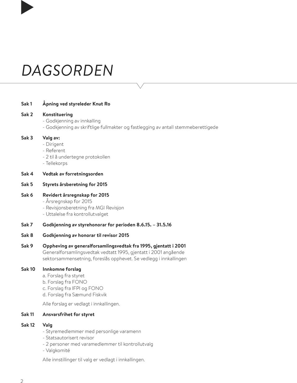 Revisjonsberetning fra MGI Revisjon - Uttalelse fra kontrollutvalget Sak 7 Godkjenning av styrehonorar for perioden 8.6.15.