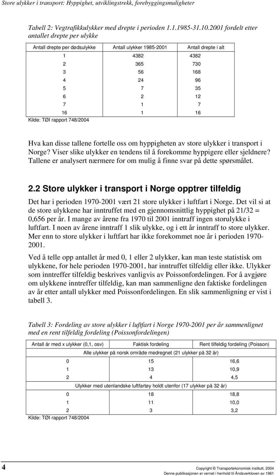 disse tallene fortelle oss om hyppigheten av store ulykker i transport i Norge? Viser slike ulykker en tendens til å forekomme hyppigere eller sjeldnere?