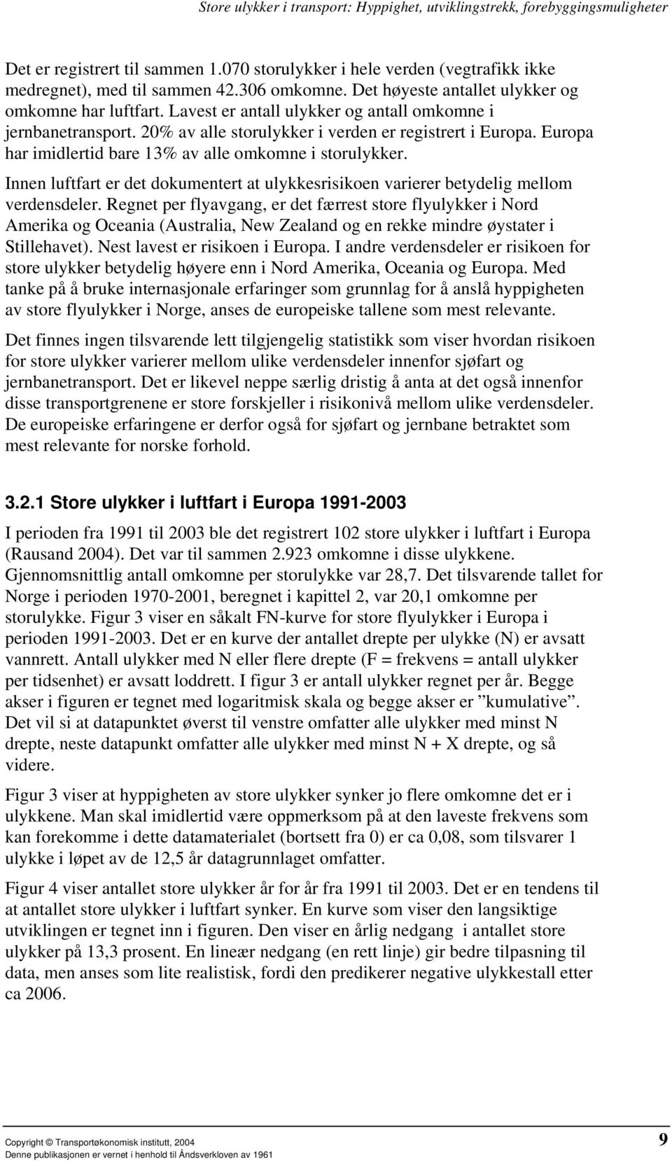 Innen luftfart er det dokumentert at ulykkesrisikoen varierer betydelig mellom verdensdeler.