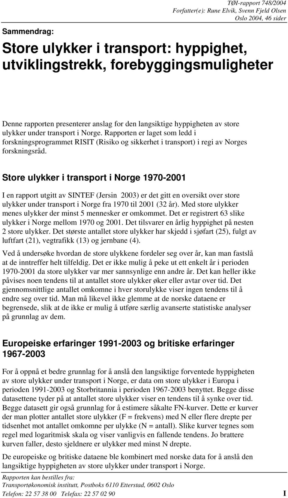 Rapporten er laget som ledd i forskningsprogrammet RISIT (Risiko og sikkerhet i transport) i regi av Norges forskningsråd.