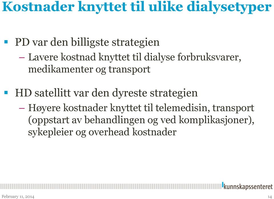 den dyreste strategien Høyere kostnader knyttet til telemedisin, transport (oppstart