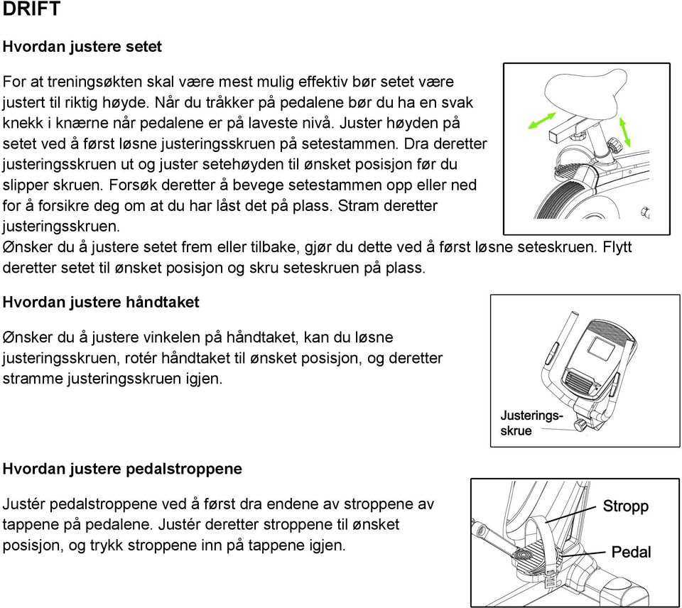 Dra deretter justeringsskruen ut og juster setehøyden til ønsket posisjon før du slipper skruen. Forsøk deretter å bevege setestammen opp eller ned for å forsikre deg om at du har låst det på plass.