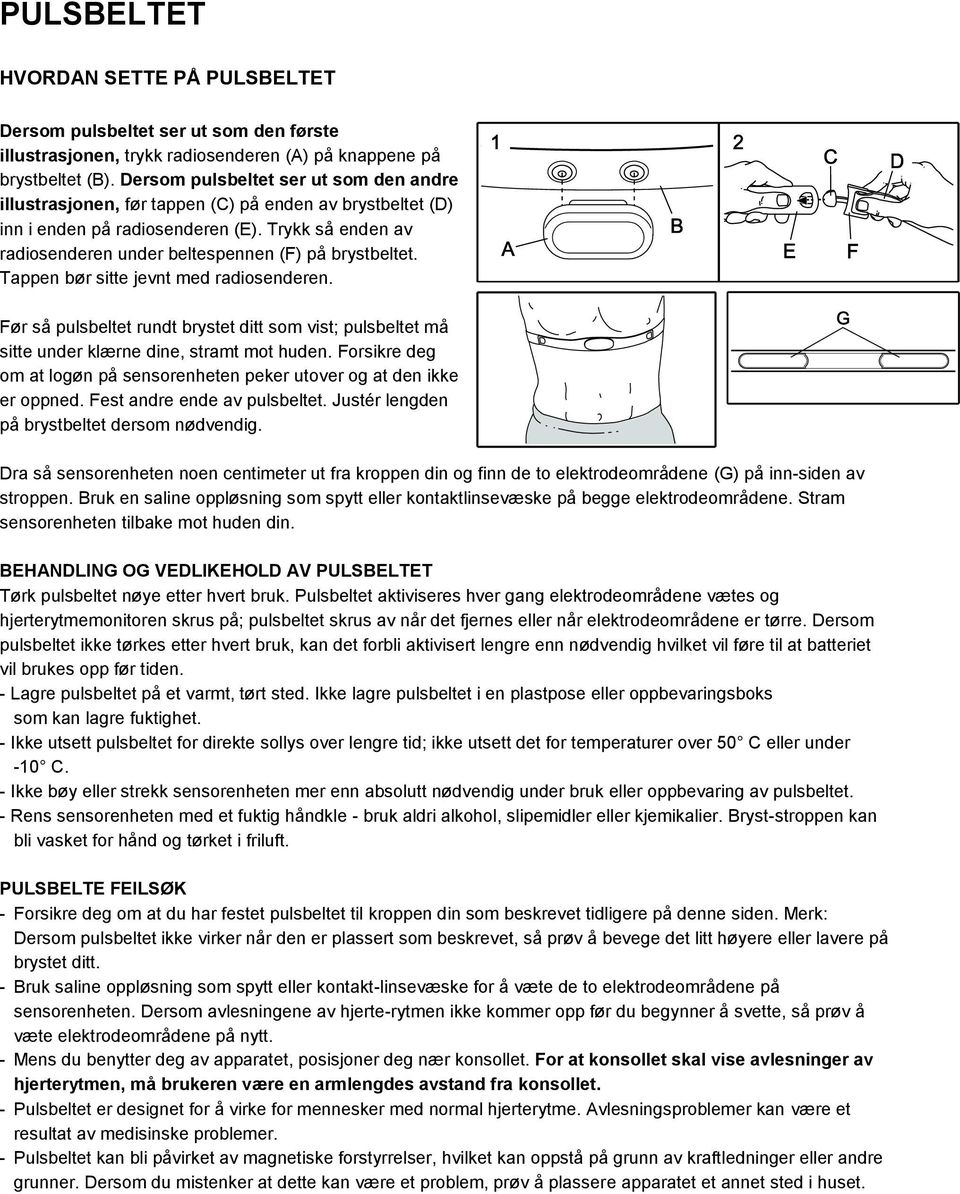 Trykk så enden av radiosenderen under beltespennen (F) på brystbeltet. Tappen bør sitte jevnt med radiosenderen.