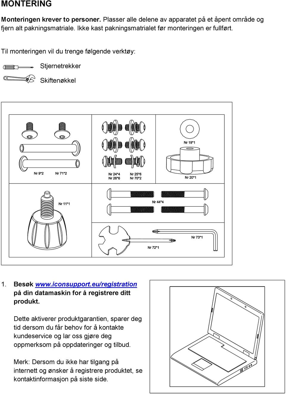 iconsupport.eu/registration på din datamaskin for å registrere ditt produkt.