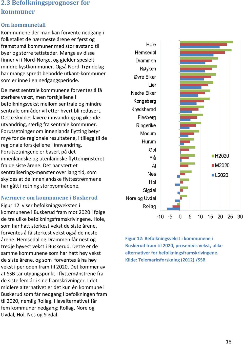 De mest sentrale kommunene forventes å få sterkere vekst, men forskjellene i befolkningsvekst mellom sentrale og mindre sentrale områder vil etter hvert bli redusert.