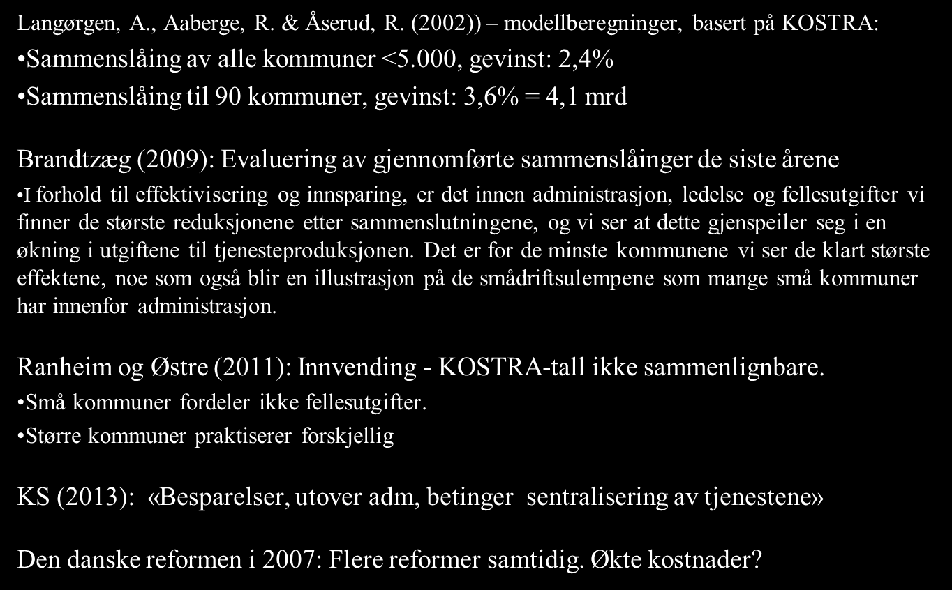 4. KOSTNADER KOMMUNALE TJENESTER OG KOMMUNESTØRRELSE Vanligvis er lavere kostnader knyttet til kommunal virksomhet det viktigste argumentet blant folk flest når kommunesammenslutninger skal vurderes.