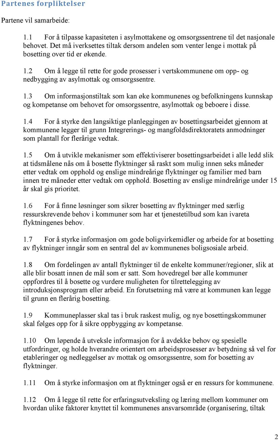 2 Om å legge til rette for gode prosesser i vertskommunene om opp- og nedbygging av asylmottak og omsorgssentre. 1.