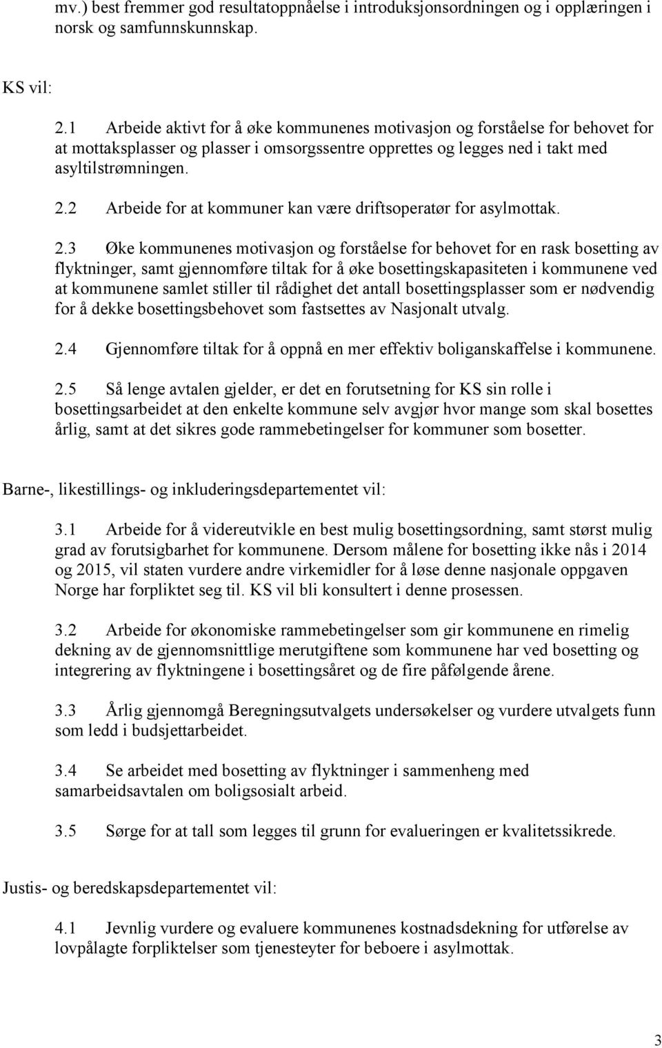 2 Arbeide for at kommuner kan være driftsoperatør for asylmottak. 2.