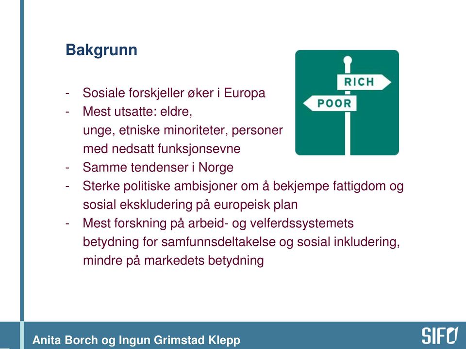 og sosial ekskludering på europeisk plan - Mest forskning på arbeid- og velferdssystemets betydning for