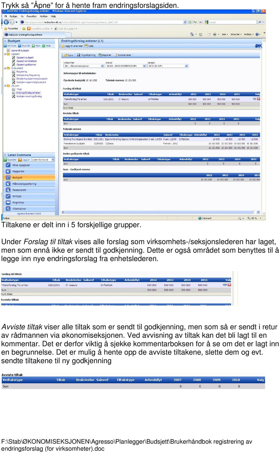 Dette er også området som benyttes til å legge inn nye endringsforslag fra enhetslederen.