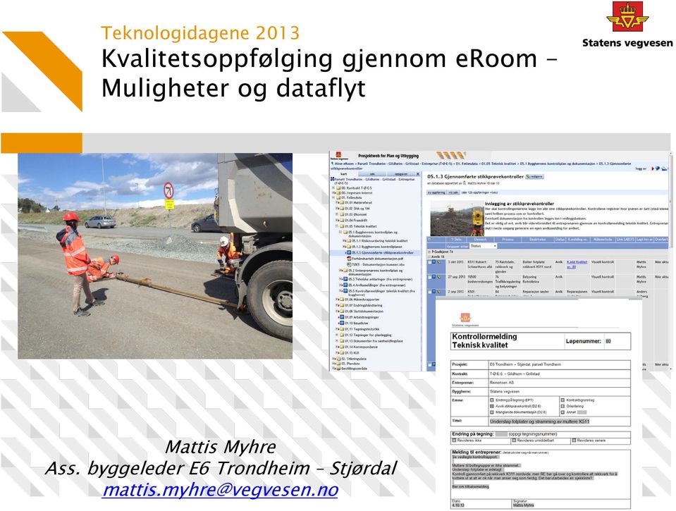 Muligheter og dataflyt Mattis Myhre