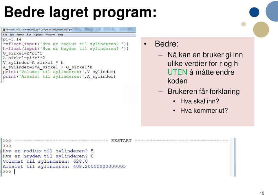 UTEN å måtte endre koden Brukeren får