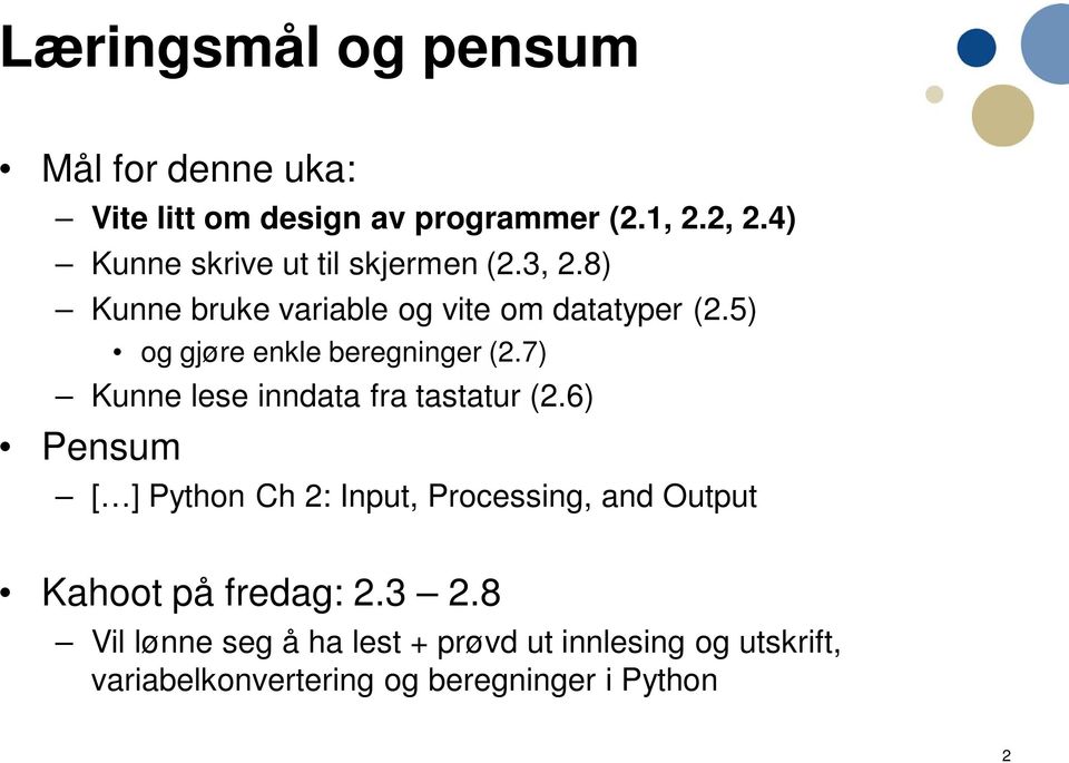 5) og gjøre enkle beregninger (2.7) Kunne lese inndata fra tastatur (2.