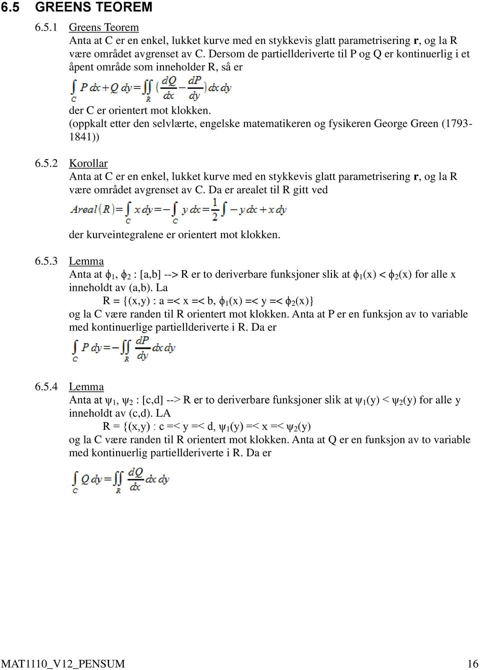 (oppkalt etter den selvlærte, engelske matematikeren og fysikeren George Green (1793-1841)) 6.5.