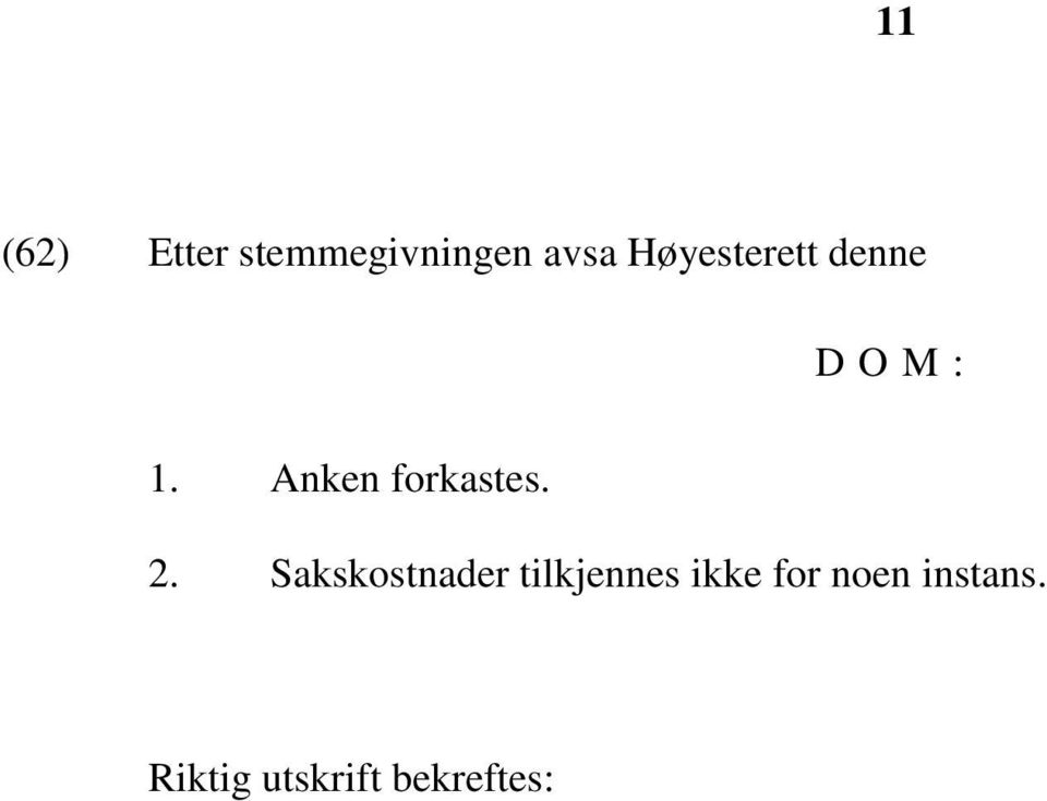 Anken forkastes. 2.