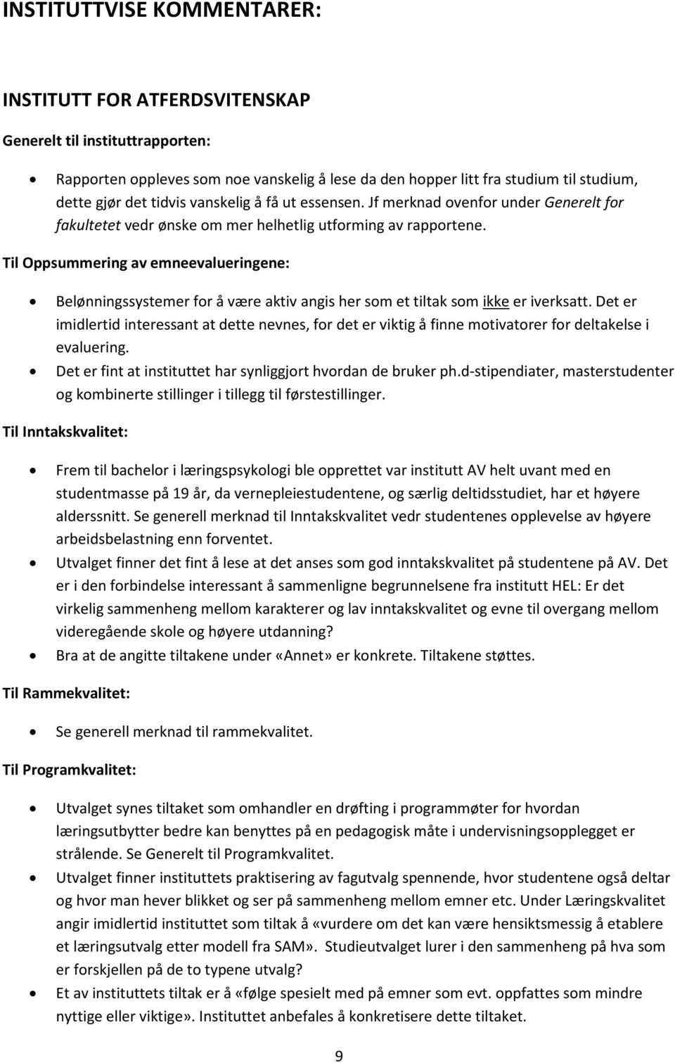 Til Oppsummering av emneevalueringene: Belønningssystemer for å være aktiv angis her som et tiltak som ikke er iverksatt.