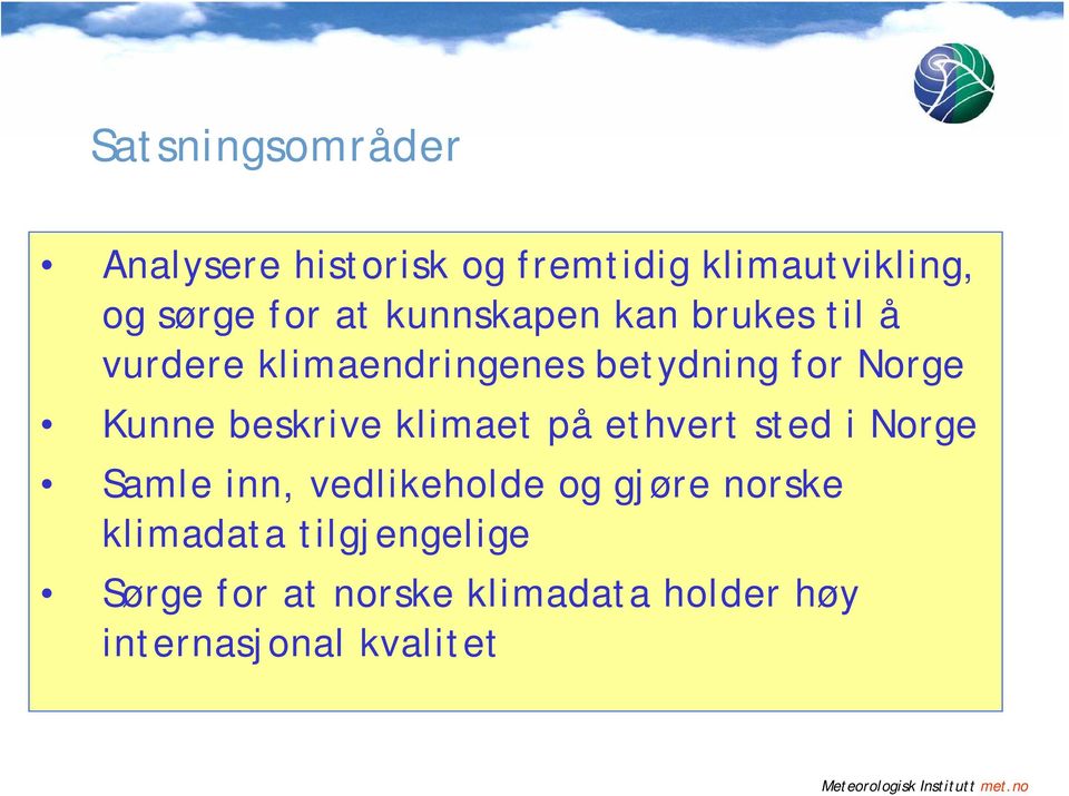 beskrive klimaet på ethvert sted i Norge Samle inn, vedlikeholde og gjøre norske