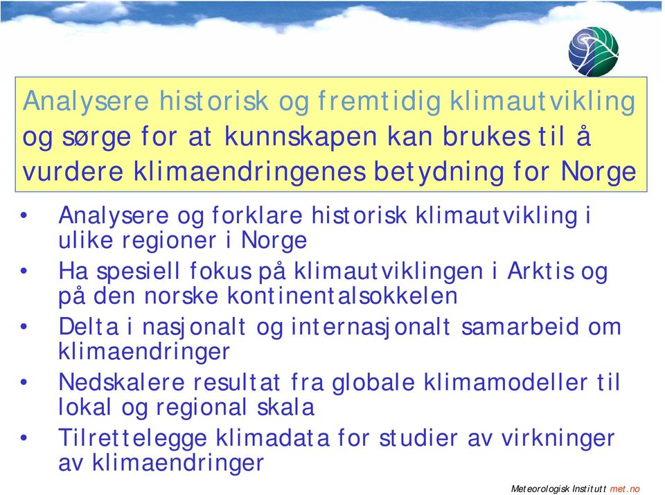 klimautviklingen i Arktis og på den norske kontinentalsokkelen Delta i nasjonalt og internasjonalt samarbeid om