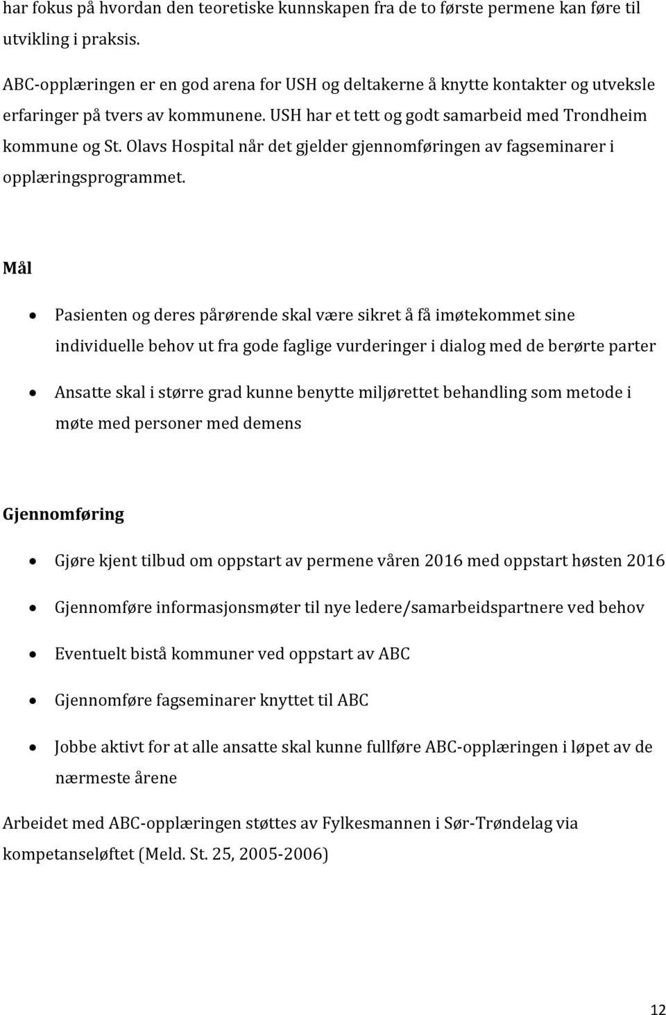 Olavs Hospital når det gjelder gjennomføringen av fagseminarer i opplæringsprogrammet.