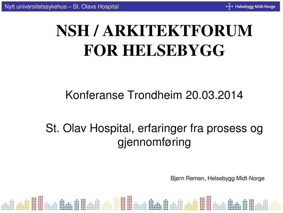 Olav Hospital, erfaringer fra prosess
