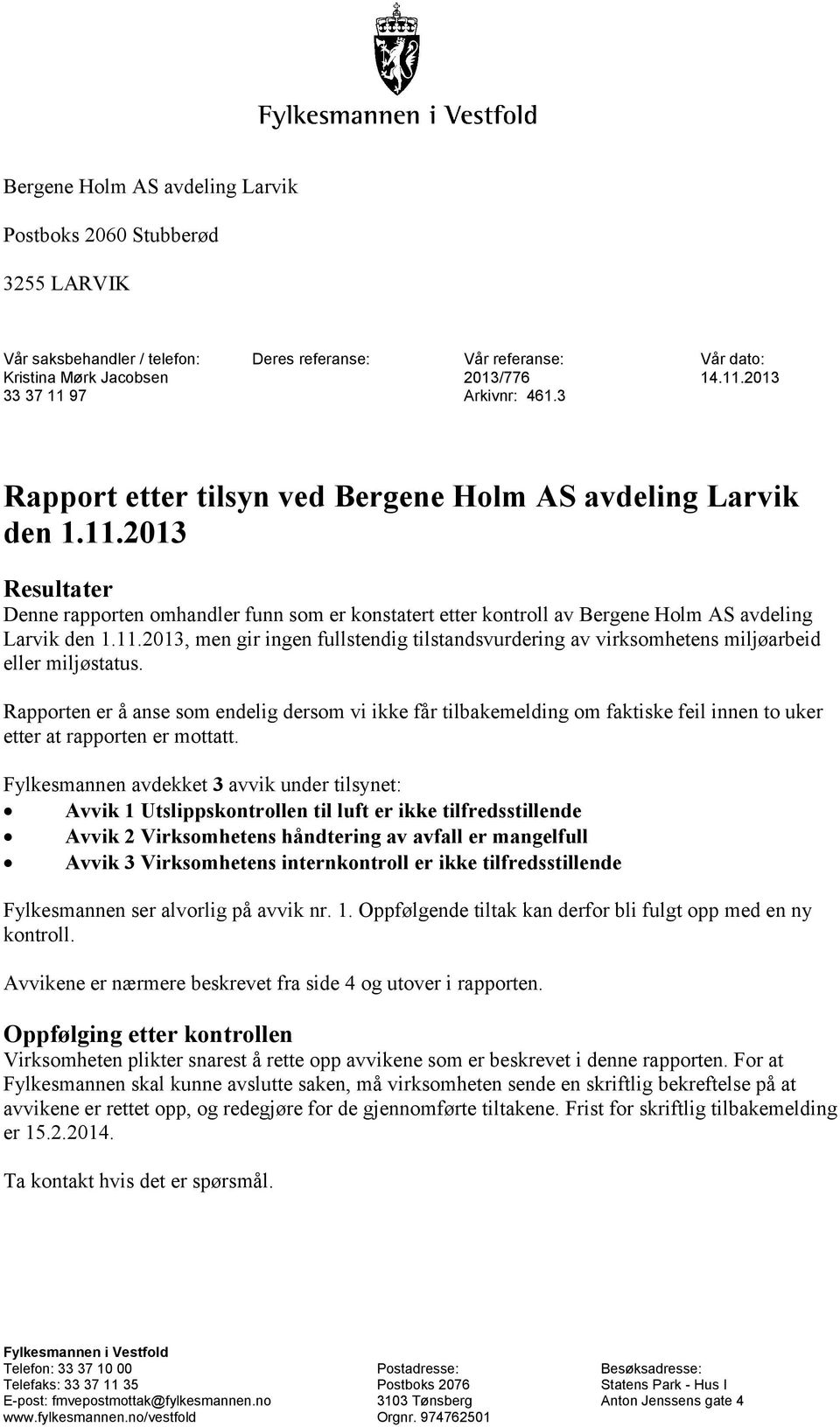 11.2013, men gir ingen fullstendig tilstandsvurdering av virksomhetens miljøarbeid eller miljøstatus.