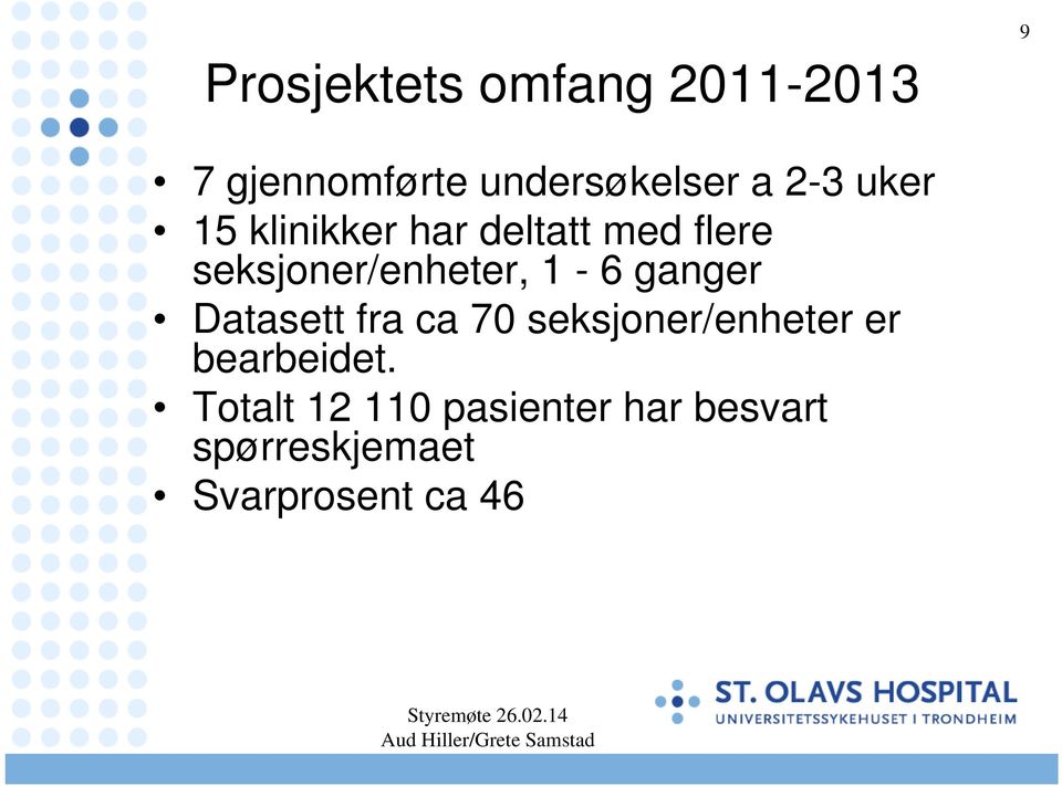 1-6 ganger Datasett fra ca 70 seksjoner/enheter er bearbeidet.